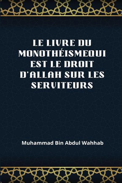 Le Livre Du Monothéismequi Est Le Droit d’Allah Sur Les Serviteurs