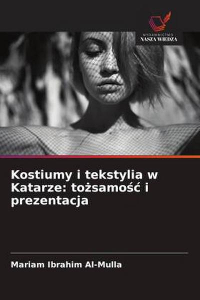 Kostiumy i tekstylia w Katarze: to¿samo¿¿ i prezentacja