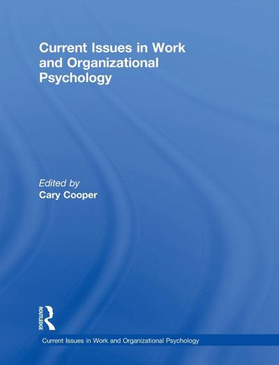 Current Issues in Work and Organizational Psychology