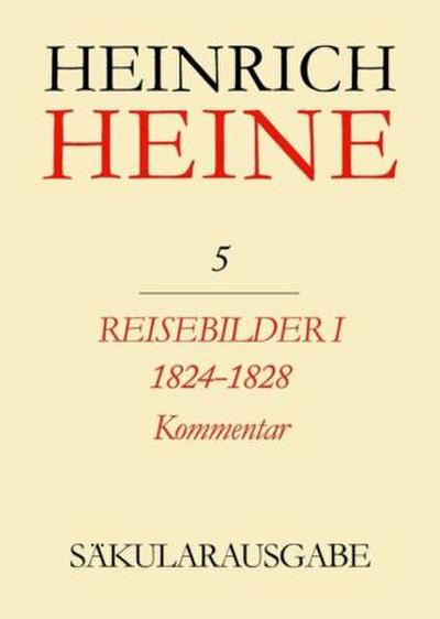 Heinrich Heine Säkularausgabe Reisebilder I. 1824-1828. Kommentar