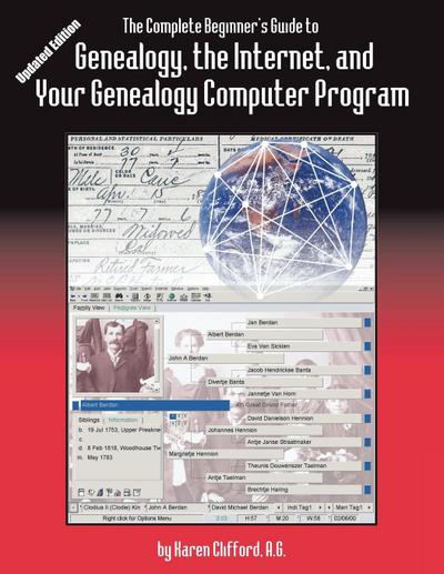 Complete Beginner’s Guide to Genealogy, the Internet, and Your Genealogy Computer Program. Updated Edition (Updated)