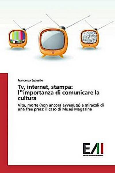 Tv, internet, stampa: l¿importanza di comunicare la cultura