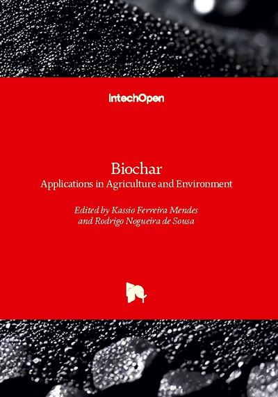 Biochar - Applications in Agriculture and Environment