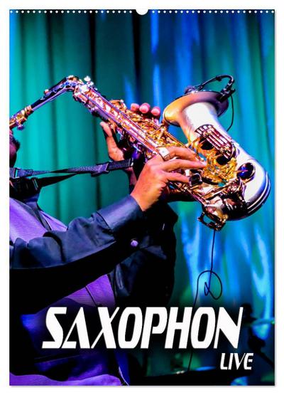 Saxophon live (Wandkalender 2024 DIN A2 hoch), CALVENDO Monatskalender