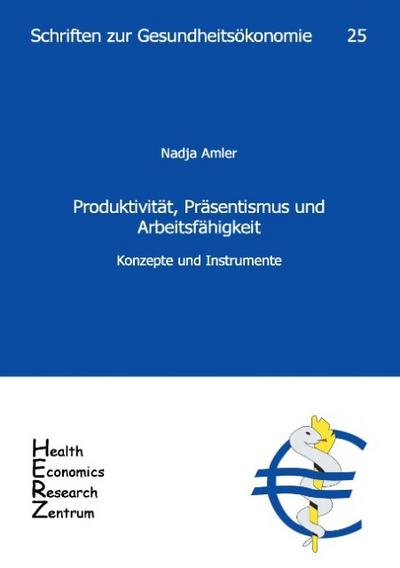 Produktivität, Präsentismus und Arbeitsfähigkeit - Konzepte und Instrumente