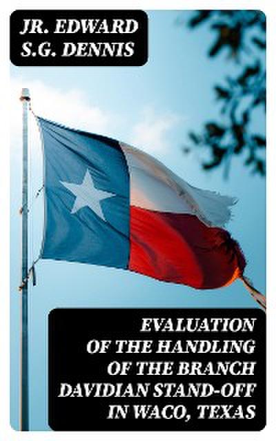 Evaluation of the Handling of the Branch Davidian Stand-off in Waco, Texas