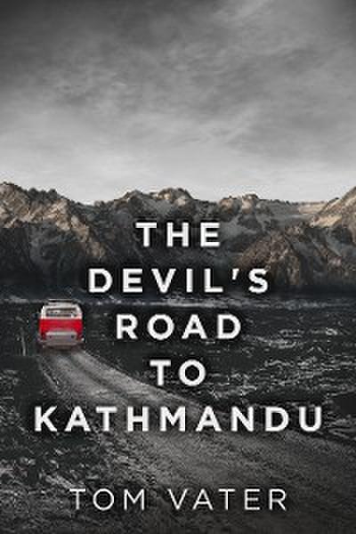The Devil’s Road To Kathmandu