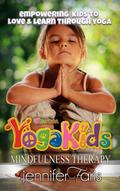Yoga Kids: Empowering Kids to Love & Learn Through Yoga (Mindfulness Therapy)