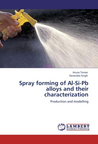 Spray forming of Al-Si-Pb alloys and their characterization