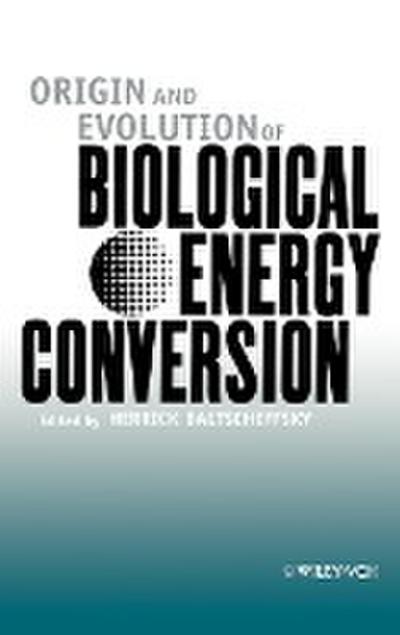 Origin and Evolution of Biological Energy Conversion