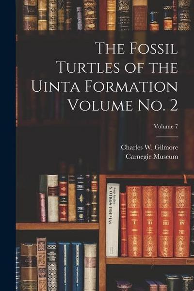 The Fossil Turtles of the Uinta Formation Volume no. 2; Volume 7