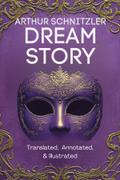 Dream Story (Translated, Annotated, & Illustrated)