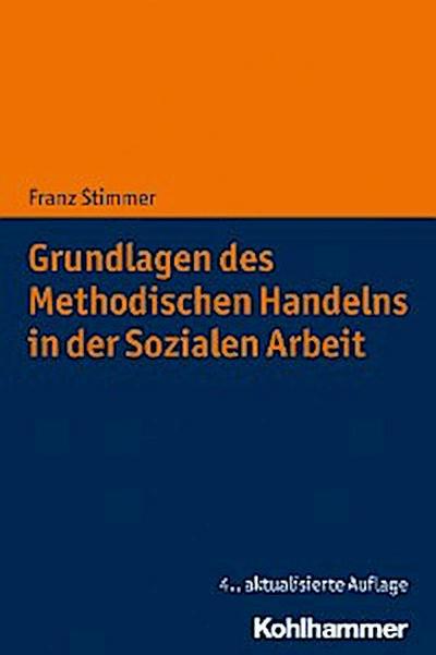 Grundlagen des Methodischen Handelns in der Sozialen Arbeit