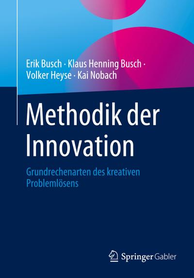 Methodik der Innovation: Grundrechenarten des kreativen Problemlösens