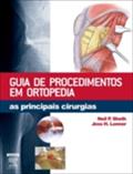 Guia De Procedimentos Em Ortopedia - Neil Sheth