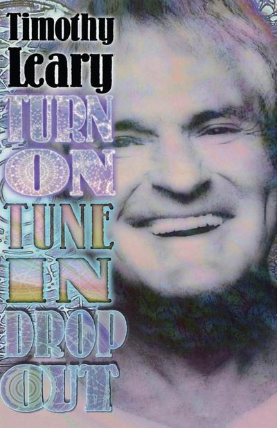 Turn on Tune in Drop Out