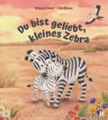 Du bist geliebt, kleines Zebra