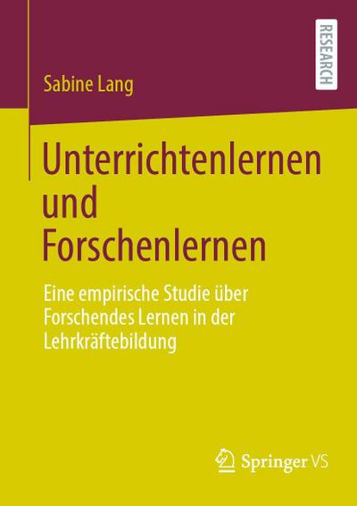 Unterrichtenlernen und Forschenlernen