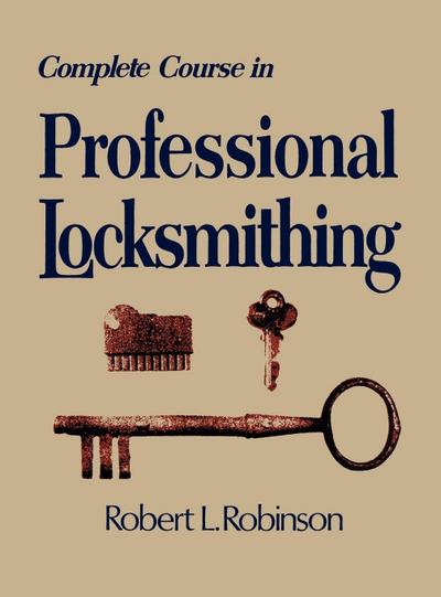 Complete Course in Professional Locksmithing (Professional/Technical Series,)