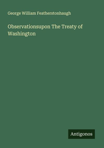 Observationsupon The Treaty of Washington