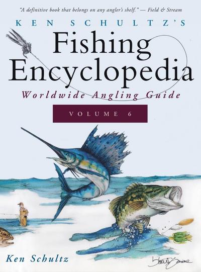 Ken Schultz’s Fishing Encyclopedia Volume 6