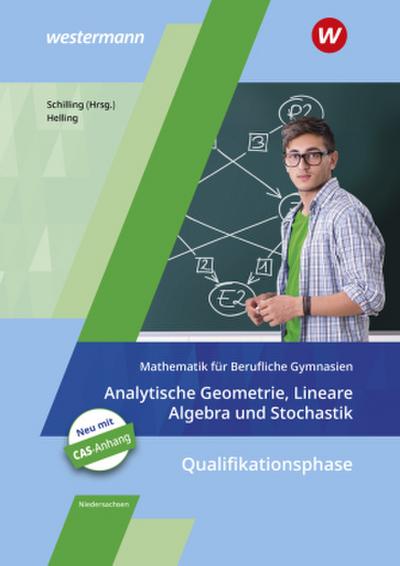 Mathematik für Berufliche Gymnasien. Analytische Geometrie, Lineare Algebra und Stochastik. Schulbuch. Kerncurriculum 2018. Niedersachsen