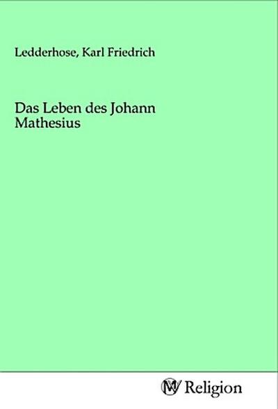 Das Leben des Johann Mathesius