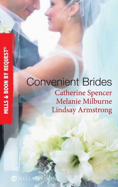 Convenient Brides: The Italian’s Convenient Wife / His Inconvenient Wife / His Convenient Proposal (Mills & Boon By Request)