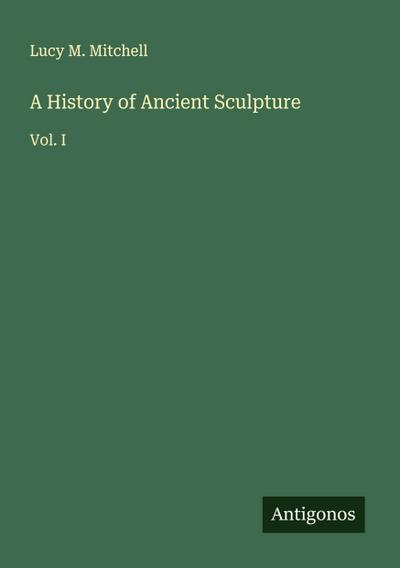 A History of Ancient Sculpture