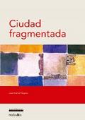 CIUDAD FRAGMENTADA