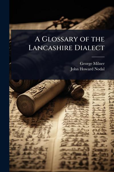 A Glossary of the Lancashire Dialect