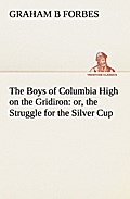 The Boys of Columbia High on the Gridiron : or, the Struggle for the Silver Cup