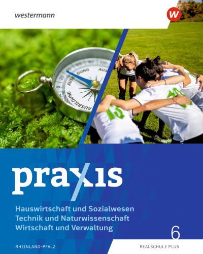 Praxis - Wahlpflichtfach - Ausgabe 2025 für Rheinland-Pfalz. Schulbuch 6