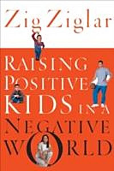 Raising Positive Kids in a Negative World
