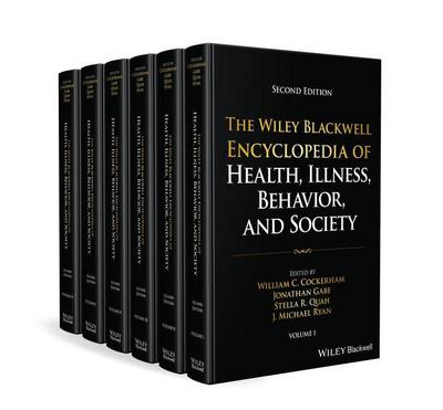 The Wiley Blackwell Encyclopedia of Health, Illness, Behavior, and Society, 6 Volume Set