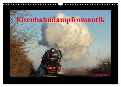 Eisenbahndampfromantik (Wandkalender 2024 DIN A3 quer), CALVENDO Monatskalender