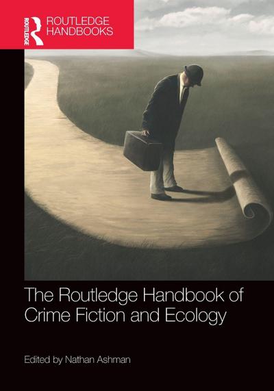 The Routledge Handbook of Crime Fiction and Ecology
