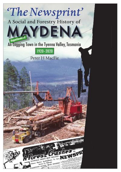 ’The Newsprint’ - A Social and Forestry History of Maydena