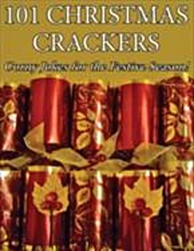 101 Christmas Crackers : Corny Jokes for the Festive Season!