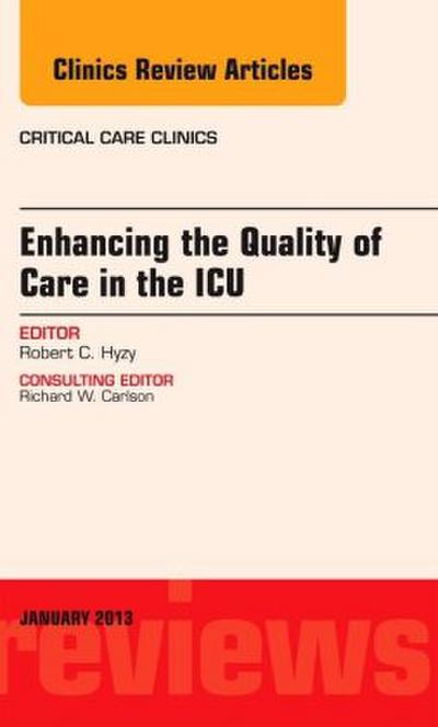 Enhancing the Quality of Care in the Icu, an Issue of Critical Care Clinics