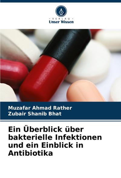 Ein Überblick über bakterielle Infektionen und ein Einblick in Antibiotika