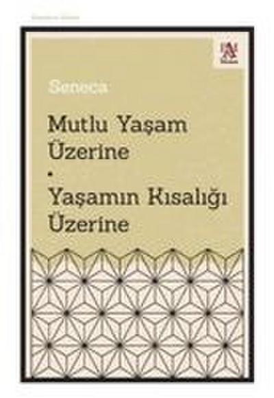 Mutlu Yasam Üzerine - Yasamin Kisaligi Üzerine