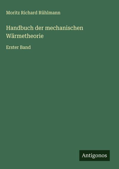 Handbuch der mechanischen Wärmetheorie