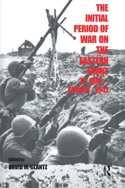 The Initial Period of War on the Eastern Front, 22 June - August 1941