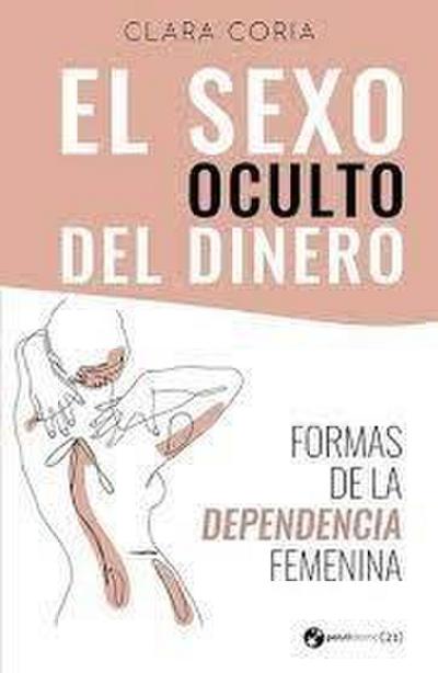 El sexo oculto del dinero : formas de la dependencia femenina