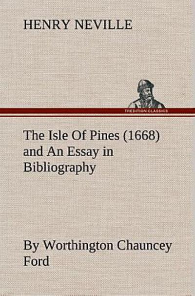 The Isle Of Pines (1668) and An Essay in Bibliography by Worthington Chauncey Ford
