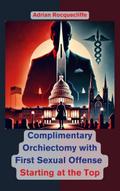 Complimentary Orchiectomy with First Sexual Offense: Starting at the Top