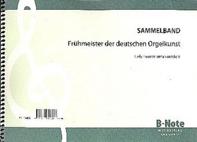 Frühmeister der deutschen Orgelkunst