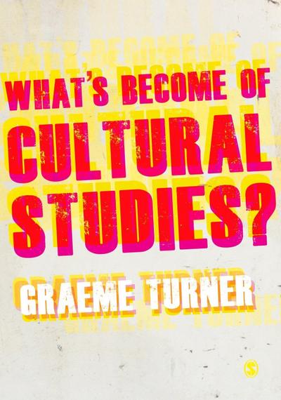 What’s Become of Cultural Studies?