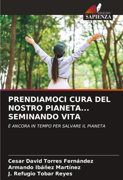PRENDIAMOCI CURA DEL NOSTRO PIANETA... SEMINANDO VITA